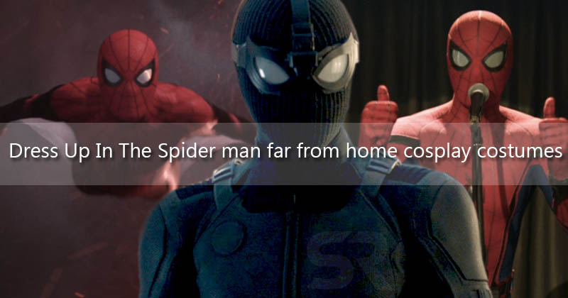 Dress Up In The Spider man far from home cosplay costumes